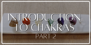 Intro to Chakras Part 2